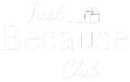 Just Because Club